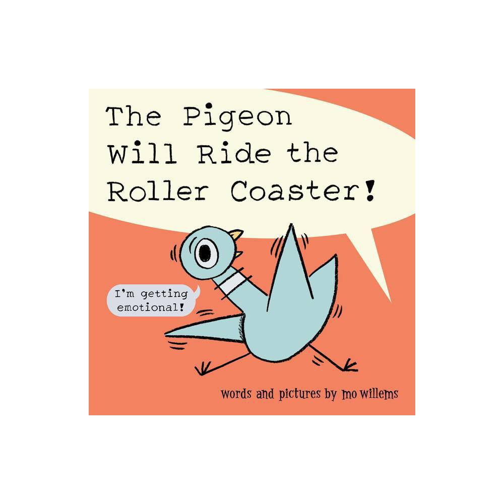The Pigeon Will Ride the Roller Coaster! - by Mo Willems (Hardcover) - Bellso